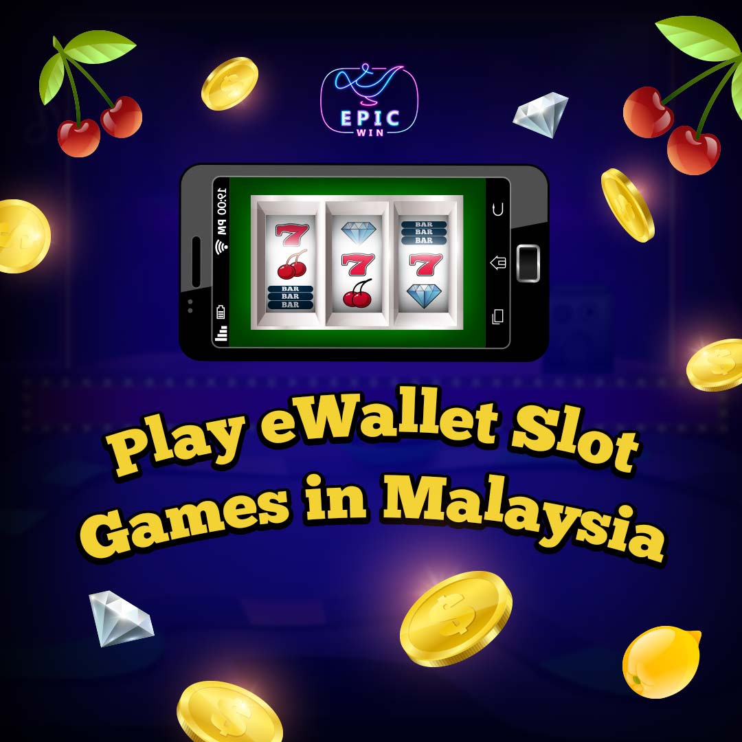 Play eWallet Slot Games in Malaysia