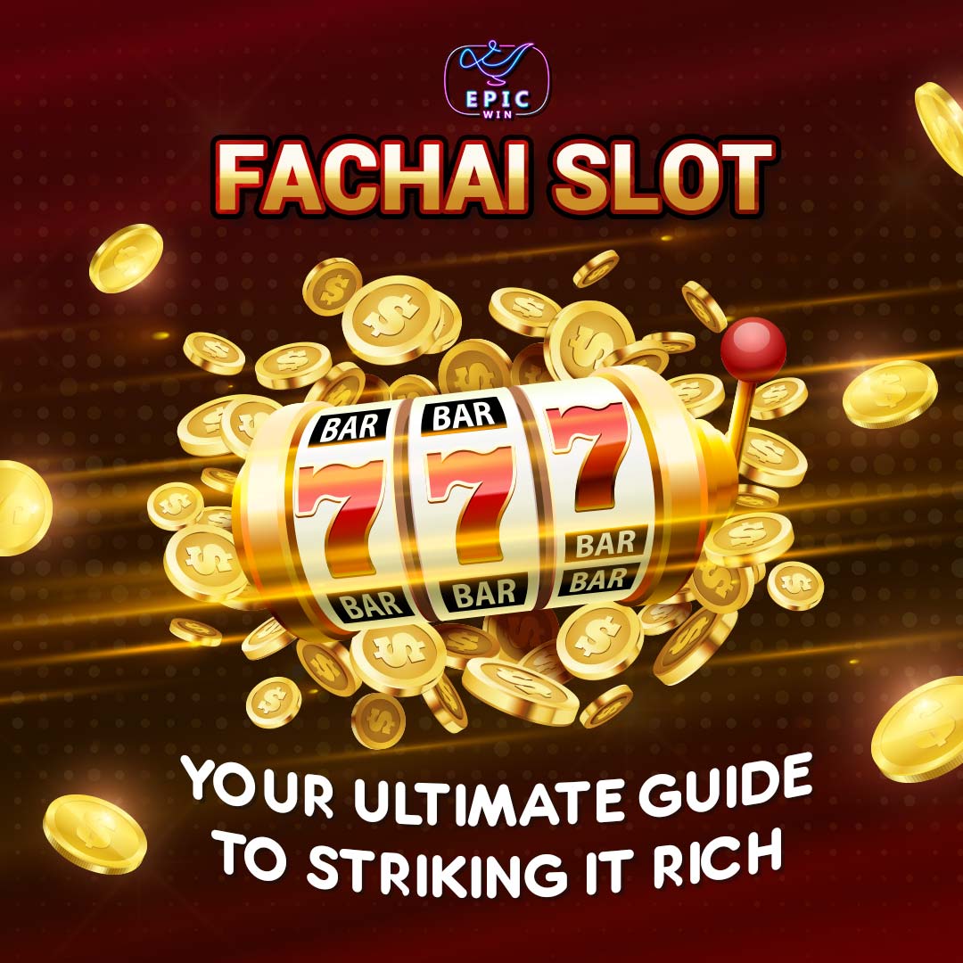 EpicWin’s Fachai slot: Your Ultimate Guide to Striking it Rich